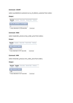 Command : COUNT
select count(distinct customer) as no_of_distinct_customer from orders
Output :
Command : MAX
select max(orde