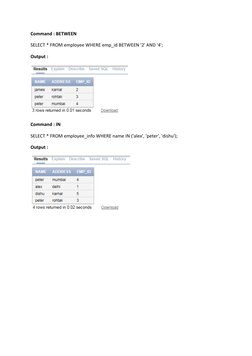 Command : BETWEEN
SELECT * FROM employee WHERE emp_id BETWEEN '2' AND '4';
Output :
Command : IN
SELECT * FROM employee_info