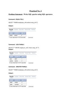Practical No. 4
Problem Statement : Write SQL queries using SQL operators
Command : EQUAL TO(=)
SELECT * FROM employee_info w