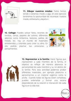 13. Representar a la familia: Hacer figuras que
representen a cada miembro de la familia, el
objetivo es reflejar de manera a