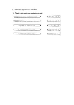 i)
Patricia leyó un poema a sus compañeras.
8.
Relaciona cada oración con su estructura correcta: 
