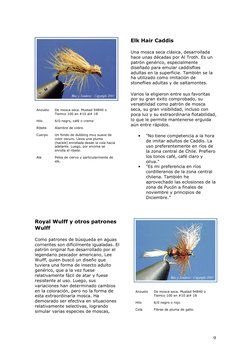 9 
 
Anzuelo 
De mosca seca. Mustad 94840 o 
Tiemco 100 en #10 al# 18 
Hilo 
6/0 negro, café o crema 
Ribete 
Alambre de co