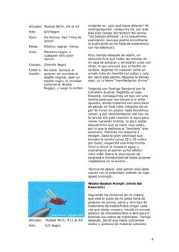 4 
Anzuelo: Mustad 9674, #8 al #2 
Hilo: 
6/0 Negro 
Ojos: 
De bronce, tipo "reloj de 
arena". 
Patas:  
Elástico negras. V