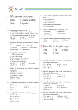 1.	 Palabra que no posee cabeza compuesta.
a)	Globo	
c)	 Cómpralo 	 e)	 Choclo
b)	Cráter	
d)	Separados
2. 	 Señala la alterna
