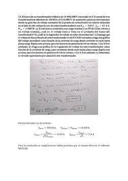 13. El banco de un transformador trifásico de 14 400/480 V conectado en Y-D consta de tres 
transformadores idénticos de 100