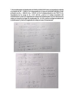 7. Un transformador de distribución de 30 kVA y 8 000/230 V tiene una impedancia referida 
al primario de 𝟐𝟎+  𝒋𝟏𝟎𝟎 𝛀.