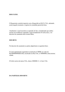  
 
DOS FATOS
 
 
O Requerente constitui nupciais com a Requerida na DATA TAL, adotando 
assim naquele momento o regime de co