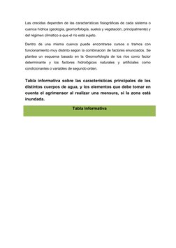 Las crecidas dependen de las características fisiográficas de cada sistema o
cuenca hídrica (geología, geomorfología, suelos
