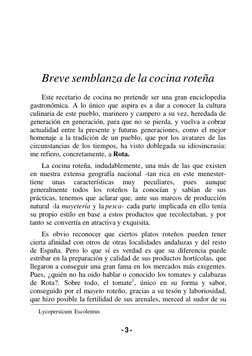 Breve semblanza de la cocina roteña 
Este recetario de cocina no pretende ser una gran enciclopedia 
gastronómica. A lo único