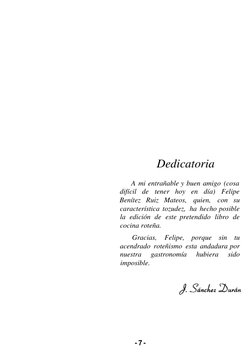 Dedicatoria 
A mi entrañable y buen amigo (cosa 
difícil de tener hoy en día) Felipe 
Benítez Ruiz Mateos, quien, con su 
car