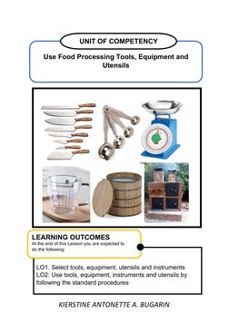 KIERSTINE ANTONETTE A. BUGARIN
UNIT OF COMPETENCY
Use Food Processing Tools, Equipment and
Utensils
LEARNING OUTCOMES
At the
