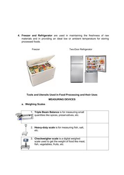 4. Freezer  and  Refrigerator  are  used  in  maintaining  the  freshness  of  raw
materials and in providing an ideal low or