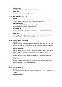 Método de Medición
La unidad de medida será el m2 de limpieza que haya sido ejecutado.
Bases de Pago
Se pagará por m2 de limp