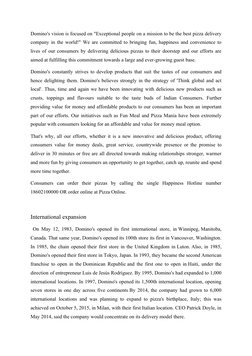 Domino's vision is focused on "Exceptional people on a mission to be the best pizza delivery
company in the world!" We are co