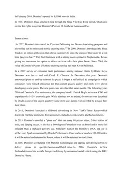 In February 2016, Domino's opened its 1,000th store in India.
In 1995, Domino's Pizza entered China through the Pizza Vest Fa