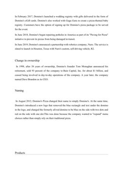 In February 2017, Domino's launched a wedding registry with gifts delivered in the form of
Domino's eGift cards. Domino's als