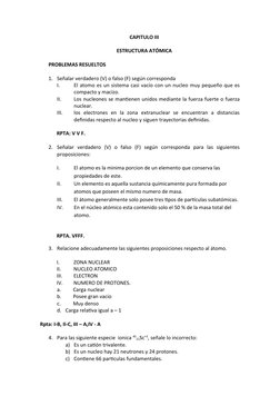 CAPITULO III
ESTRUCTURA ATÓMICA
PROBLEMAS RESUELTOS
1. Señalar verdadero (V) o falso (F) según corresponda
I.
El atomo es un