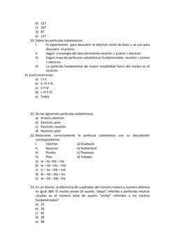 b) 127
c) 107
d) 87
e) 117
20. Sobre las partículas subatómicas:
I.
El experimento  para descubrir el electron sirvió de base