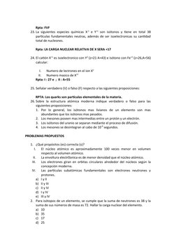 Rpta: FVF
23. La siguientes especies químicas X-1 e Y+1 son isótonos y tiene en total 38
partículas fundamentales neutras, ad
