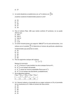 e) 27
3. Un anión divalente es isoeletronico con 19K+1e isótono con 35
17CL
¿Cuántos nucleones fundamentales posee en unió?
a