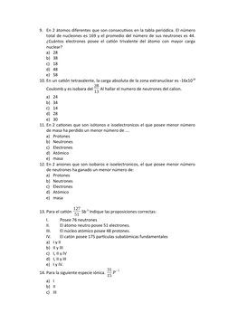 9. En 2 átomos diferentes que son consecutivos en la tabla periódica. El número
total de nucleones es 169 y el promedio del n