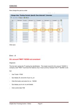 ERRORS
Now change the year as under
Click save
Error :- 8
G/L account TMOT 192300 not consistent
Diagnosis:
This line item ca