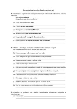 Exercícios (orações subordinadas substantivas)
1) Transforme o segmento em destaque numa oração subordinada substantiva. Obse