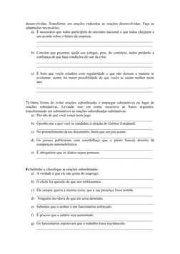 desenvolvidas. Transforme em orações reduzidas as orações desenvolvidas. Faça as
adaptações necessárias: 
a) É necessário que