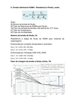 8. Tensão Admissível AGMA - Resistência à Flexão, σadm:  
 
 
Onde:  
St Número de tensão de flexão;  
SF Fator de Seguranç