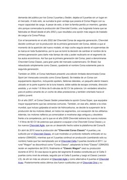 demanda del público por los Corsa 3 puertas y Sedán, dejaba al 5 puertas sin un lugar en 
el mercado. A todo esto, se sumaba