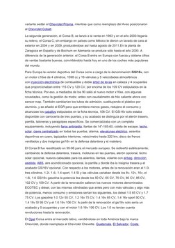 variante sedán el Chevrolet Prisma, mientras que como reemplazo del Aveo posicionaron 
al Chevrolet Cobalt.
La segunda genera