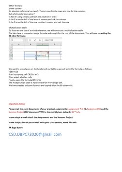 either the row 
or the column 
An absolute reference has two $. There is one for the rows and one for the columns. 
But which