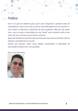 3
Redes de Computadores – Guia de Referência para Iniciantes
Prefácio
Este é um guia de referência para quem está começando a