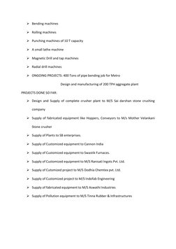  Bending machines 
 Rolling machines 
 Punching machines of 10 T capacity 
 A small lathe machine 
 Magnetic Drill and t