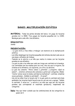 BANCO: MULTIPLICACIÓN ESTÁTICA.
MATERIAL:  Todas las perlas doradas del banco. Un juego de tarjetas
grandes de 1 a 9000. Tres