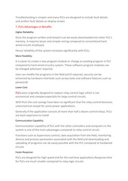 Troubleshooting is simpler and many PLCs (https://instrumentationtools.com/plc-program-for-alarm-indication-in-process/) are