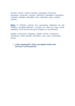 Amplio, calma, cólera, dudoso, elogiada, encontrar, 
escasear, extraviar, fracaso, habitual, indudable, magnífico, 
mojad