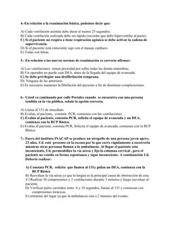 4.-En relación a la reanimación básica, podemos decir que:
A) Cada ventilación asistida debe durar al menos 25 segundos.
B) C