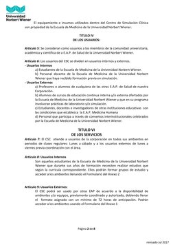 Página 2 de 8 
 
revisado Jul 2017 
El equipamiento e insumos utilizados dentro del Centro de Simulación Clínica 
son p