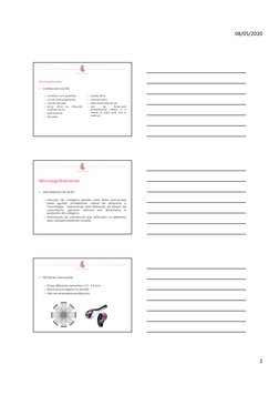 08/05/2020
2
Microagulhamento
•
CONTRA-INDICAÇÕES
– cicatrizes com quelóide
– uso de anticoagulantes
– câncer de pele
– Acne