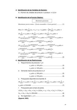 49 
a) Identificación de las Variables de Decisión: 
Xi = Número de unidades del producto i a producir. i=1,2,3,4 
 
b)