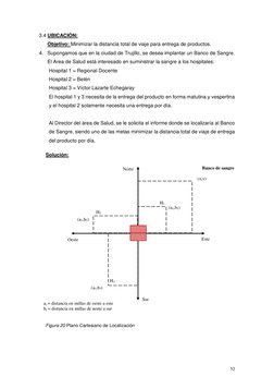 52 
3.4 UBICACIÓN: 
Objetivo: Minimizar la distancia total de viaje para entrega de productos. 
4. Supongamos que en la