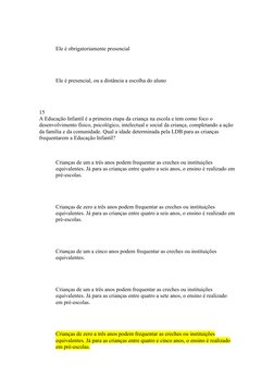 Ele é obrigatoriamente presencial
Ele é presencial, ou a distância a escolha do aluno
15 
A Educação Infantil é a primeira et