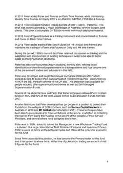 6 
 
In 2011 Peter added Forex and Futures on Daily Time Frames, while maintaining 
Weekly Time Frames for Equity CFD´s on AS