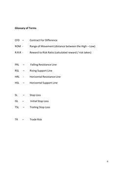 9 
 
 
 
Glossary of Terms 
 
CFD  –  
Contract For Difference 
ROM - 
Range of Movement (distance between the High – Low) 
R