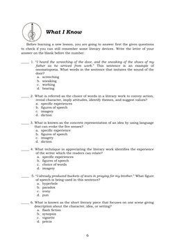 6 
 
What I Know 
Before learning a new lesson, you are going to answer first the given questions 
to check if you can stil