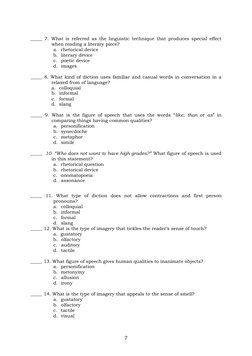 7 
 
_____ 7. What is referred as the linguistic technique that produces special effect 
when reading a literary piece? 
a.
