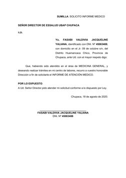 SUMILLA: SOLICITO INFORME MEDICO 
SEÑOR DIRECTOR DE ESSALUD UBAP CHUPACA
S.D.
Yo,  FASABI  VALDIVIA  JACQUELINE
YALIANA, iden