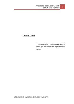 PROYECTO DE INVESTIGACION
SEMINARIO DE TESIS
2
DEDICATORIA
A  mis  PADRES  y  HERMANOS:  por  su
cariño que me brindan sin es