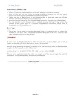By Tapan Bhavsar 
May 24, 2020 
Page 5 of 5 
 
Venacontractra & Radius Taps: 
 
Taps at 1D upstream and a downstream tap loc